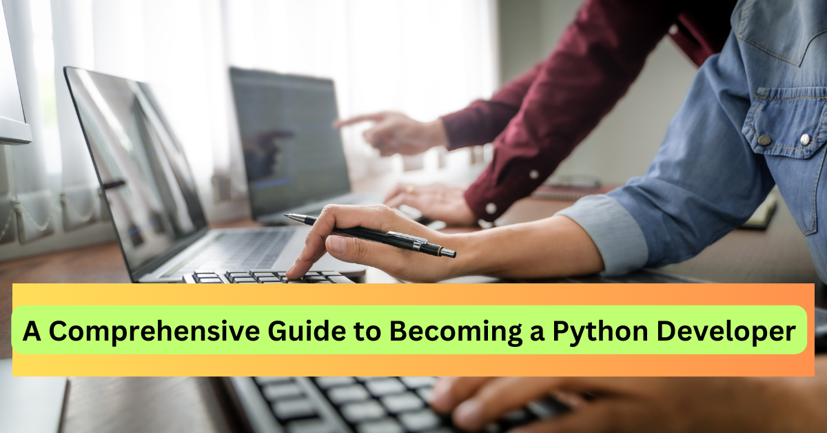 A Comprehensive Guide to Becoming a Python Developer