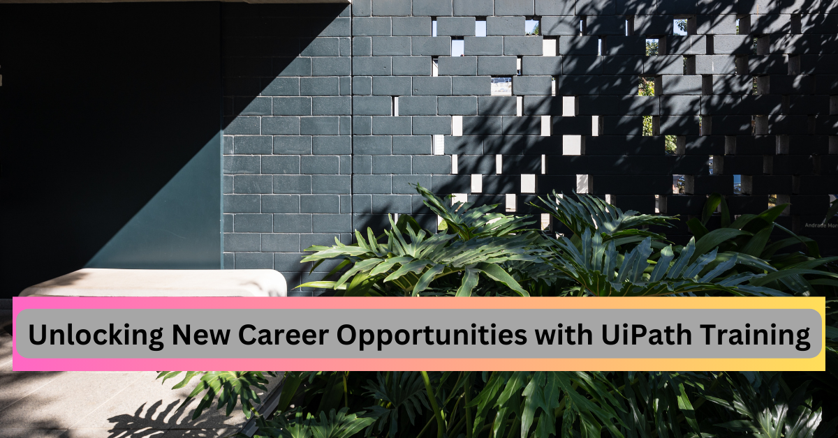 Unlocking New Career Opportunities with UiPath Training